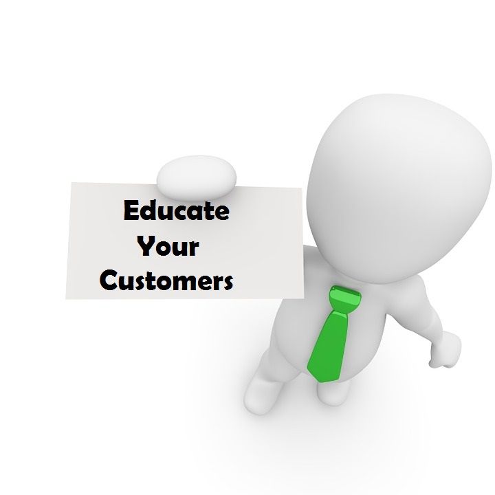 Educate your customers