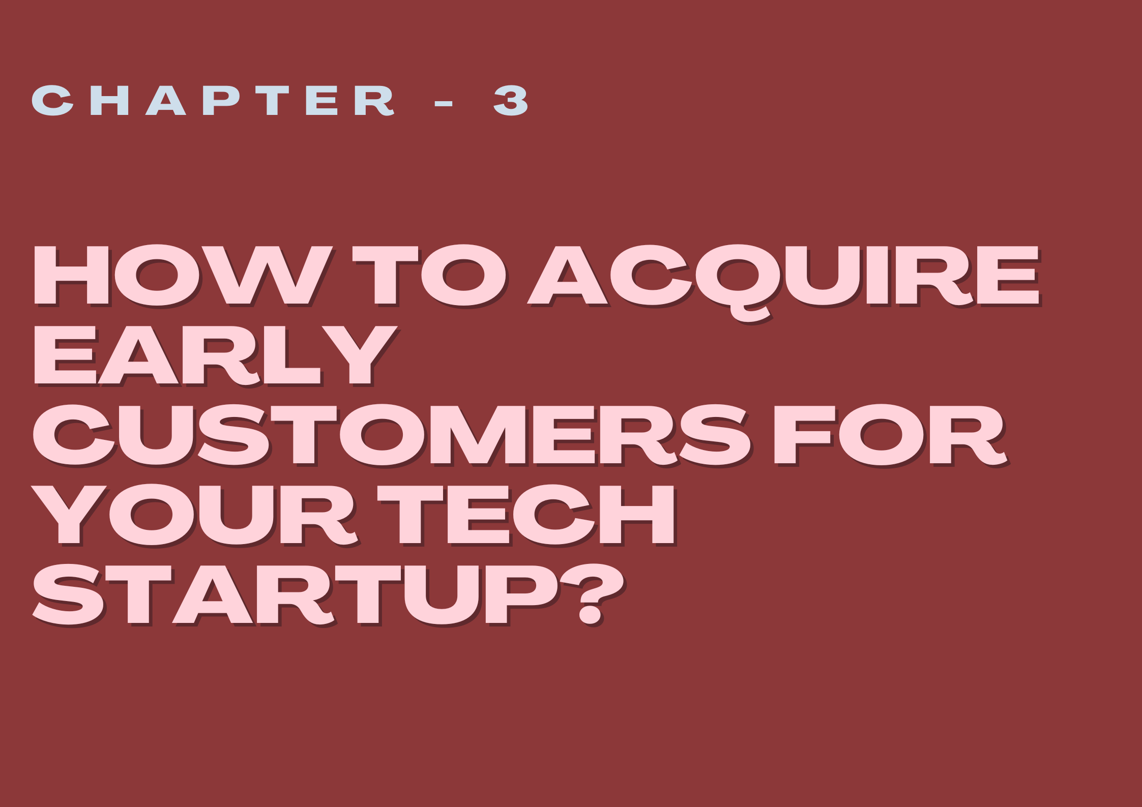 How to Acquire Early Customers for Your Tech Startup?